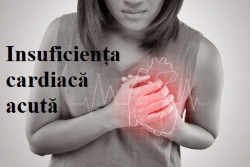  Insuficiența cardiacă acută – diagnostic și tratament