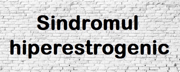  Sindromul hiperestrogenic – cauze, simptome, tratament